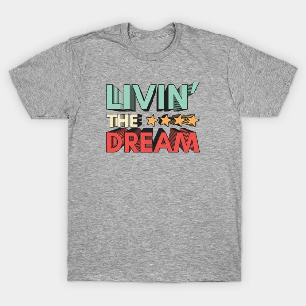 Livin' The Dream T-Shirt by Zen Cosmos Official